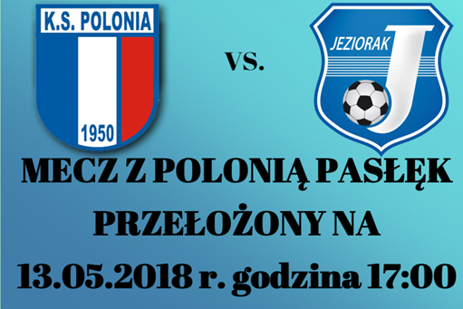 Mecz z Polonią Pasłęk przełożony na 13.05 z przyczyn niezależnych od klubu